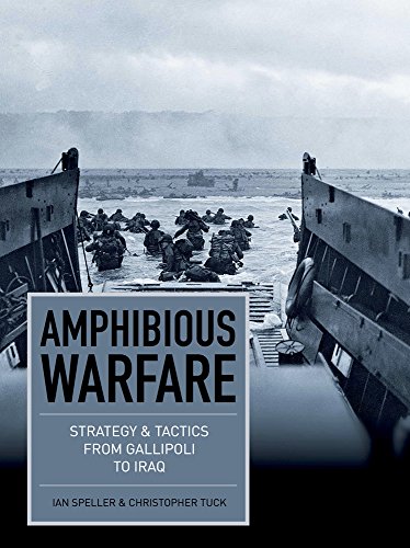 Télécharger Amphibious Warfare: Strategy & Tactics from Gallipoli to Iraq Gratuit