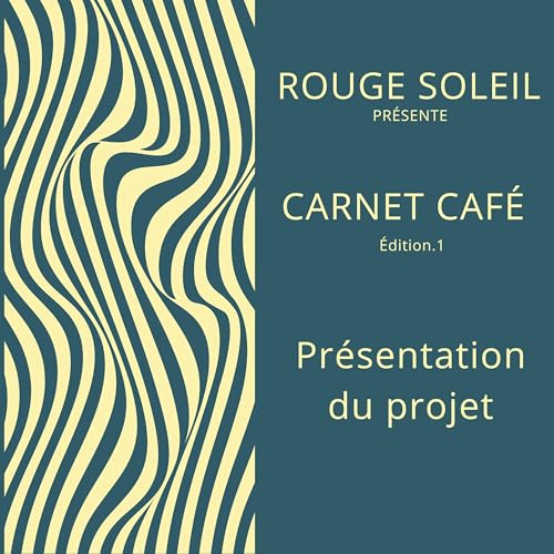 Le Carnet Café de Rouge Soleil présentation