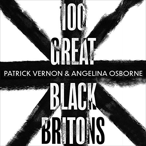 100 Great Black Britons by Patrick Vernon, Angelina Osborne episode artwork