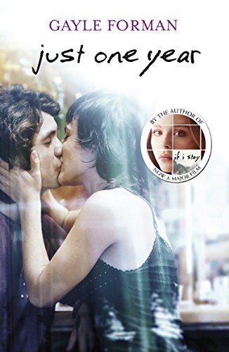Just One Year: Gayle Forman: 3 (Just One Day, 3)