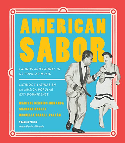 American Sabor: Latinos and Latinas in US Popular Music / Latinos y latinas