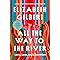 All the Way to the River: Oprah's Book Club: Love, Loss, and Liberation
