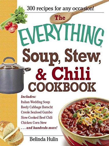 The Everything Soup, Stew, and Chili Cookbook (Everything®) by [Belinda Hulin]