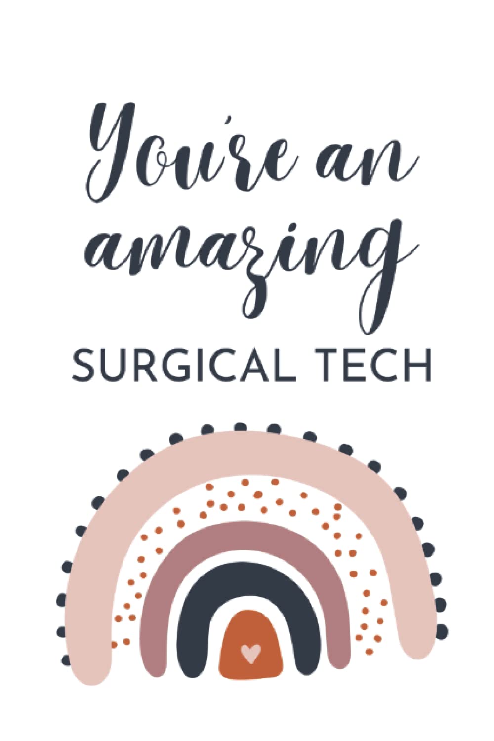 You're An Amazing Surgical Tech: Lined Notebook
