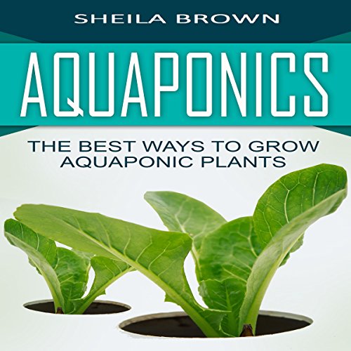 Amazon Com Aquaponics The Best Ways To Grow Aquaponic Plants