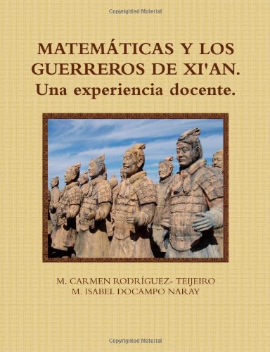MATEMATICAS Y LOS GUERREROS DE XI'AN. Una Experiencia Docente.