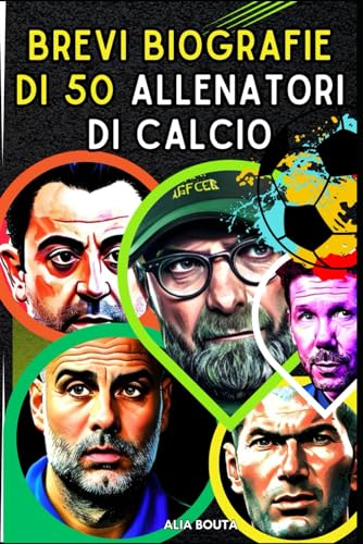 Brevi biografie di 50 Allenatori di calcio