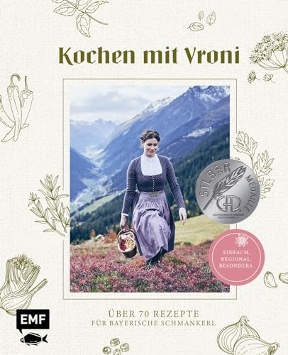 Kochen mit Vroni: Über 70 Rezepte für bayerische Schmankerl – einfach, regional, besonders.