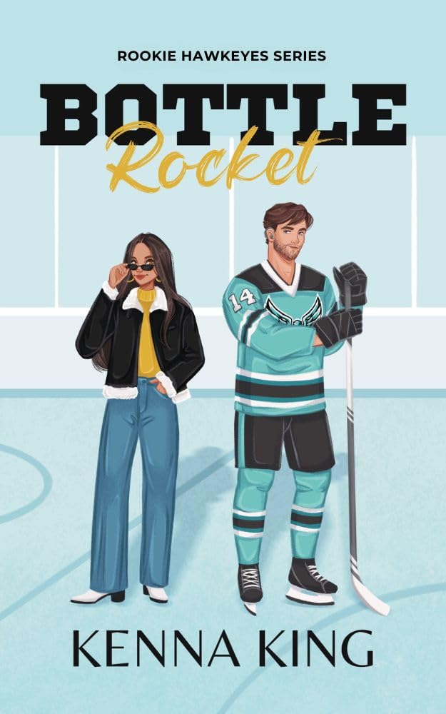 Bottle Rocket: Single Dad/Nanny Hockey Romance (Rookie Hawkeyes Series Book 3)