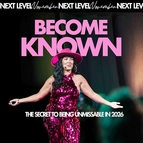 Unmissable: How to Stand Out, Get Seen, and Be Remembered - Next Level Nov EP4