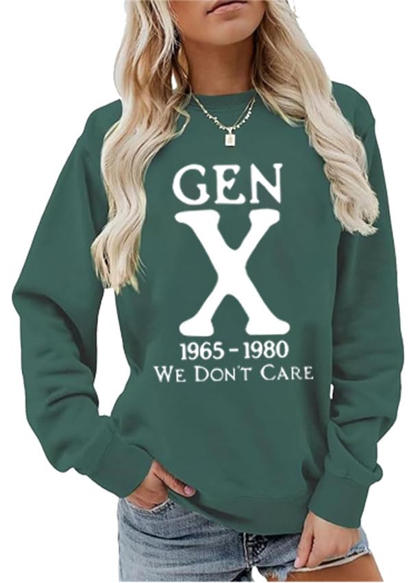 Gen X Sweatshirt Gen X 1965-1980 We Don't Care Shirts For Women Man2