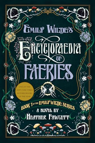 Emily Wilde's Encyclopaedia of Faeries: Book 1 of the Emily Wilde Series