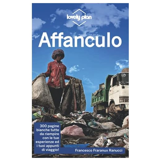 Affanculo, la guida turistica definitiva: Diario di appunti per un viaggio speciale