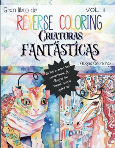 Ya en mundofriki.es: Gran Libro de Reverse Coloring - Criaturas Fantásticas: Vol. II. 50 acuarelas increíbles, ¡tú dibujas las líneas como quieras! (Pasatiempos para niños: Pensamiento crítico)