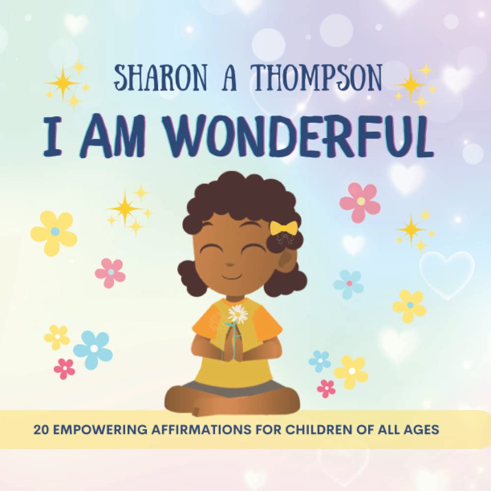 I AM WONDERFUL: 20 Positive affirmations for young children