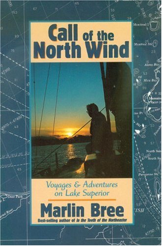 Call of the North Wind: Voyages and Adventures on Lake Superior Call of the North Wind: Voyages and Adventures on Lake Superior