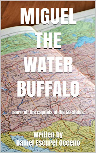 MIGUEL THE WATER BUFFALO: Learn all the capitals of the 50 states.