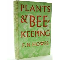 Plants and Beekeeping, an account of those plants, wild and cultivated, of value to the hive bee, and for honey production in the British Isles