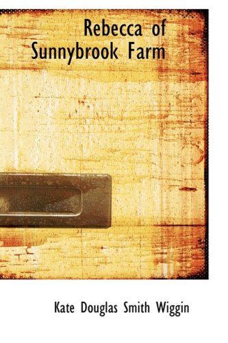 Rebecca of Sunnybrook Farm (Bibliobazaar Reproduction)