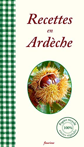 Télécharger Recettes en Ardèche : 30 recettes de cuisine ardéchoise (châtaignes...) Livre eBook France
