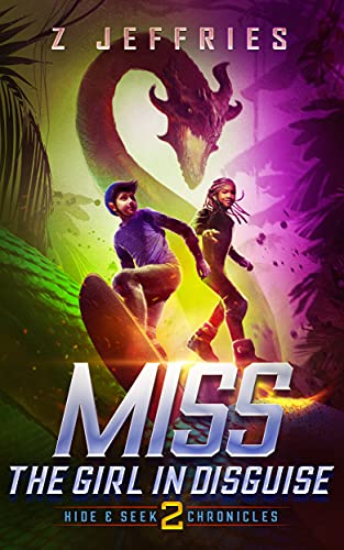Miss: The Girl in Disguise (the Hide & Seek Chronicles, Teen Sci-Fi Adventure Book 2) by [Z Jeffries]