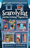 Scaredy Bat and the Holiday Mysteries: A Mystery Short Stories Collection for Kids 1950341585 Book Cover