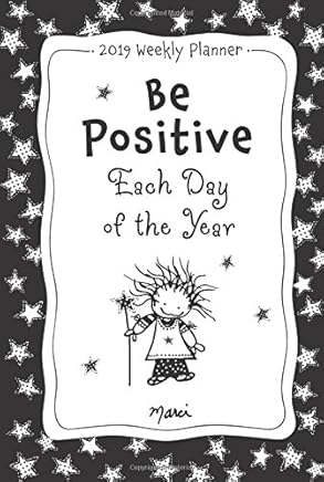 2019 Weekly Planner: Be Positive Each Day of the Year