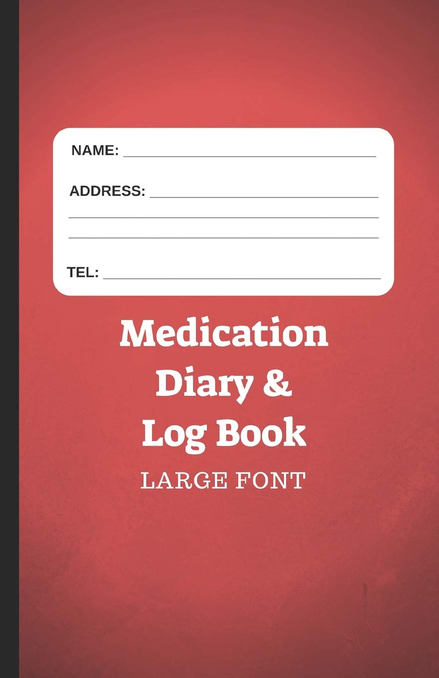 Medication Diary & Log Book - Large Font: 366 Days of Medication Log in Large Font: 1 (366 Days Medication Log 5.06" X 7.81")
