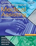 Delmar's Comprehensive Medical Assisting: Administrative and Clinical Competencies (with Premium Website Printed Access Card and Medical Office Simulation Software 2.0 CD-ROM)