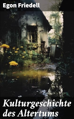 Kulturgeschichte des Altertums: Alle 4 Bände: Kulturgeschichte Ägyptens und des Alten Orients & Kulturgeschichte Griechenlands