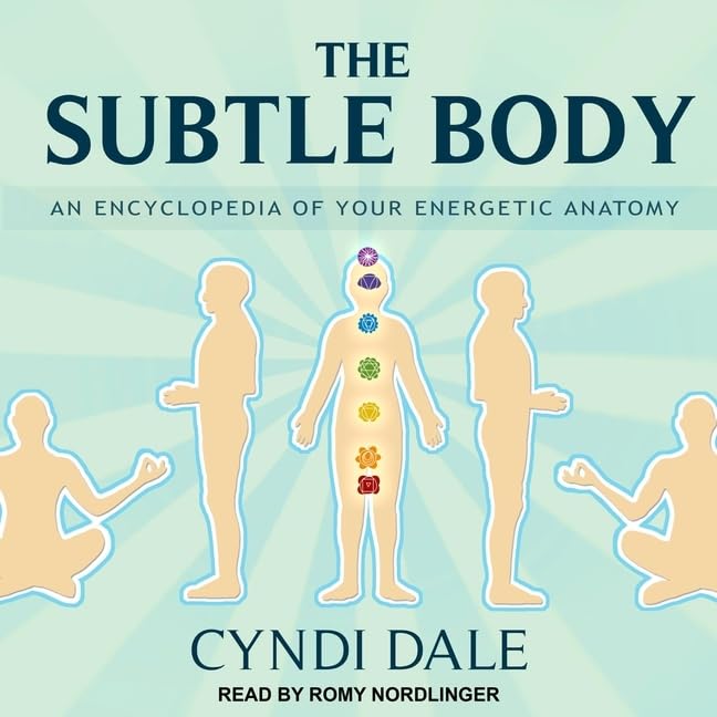 The Subtle Body: An Encyclopedia of Energetic Anatomy
