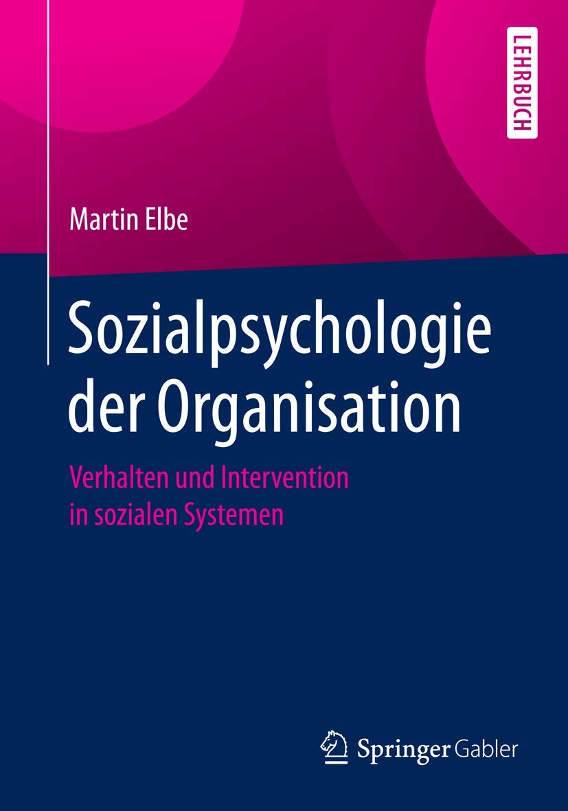 Sozialpsychologie der Organisation: Verhalten und Intervention in sozialen Systemen