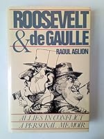 Roosevelt and De Gaulle (a Personal Memoir of Allies in Conflict) 0029015405 Book Cover