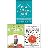  Fast Like a Girl [Hardcover], The Skinny NUTRiBULLET Recipe Book & Hidden Healing Powers Of Super & Whole Foods 3 Books Collection Set