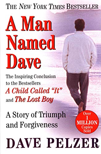 [Dave Pelzer] A Man Named Dave: A Story of Triumph and Forgiveness - Paperback