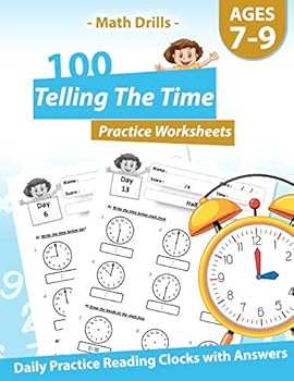 Paperback Math Drills - 100 Telling The Time Practice Worksheets - Daily Practice Reading Clocks With Answers: Clocks, Hours, Quarter Hours, Five Minutes, Minut Book