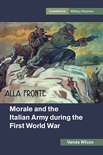 Morale and the Italian Army during the First World War (Cambridge Military Histories)