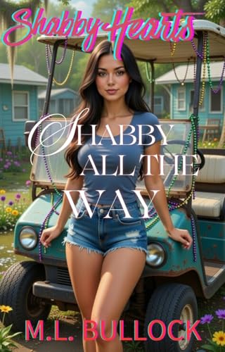 Shabby All the Way: A Romantic Comedy (Shabby Hearts Book 4)