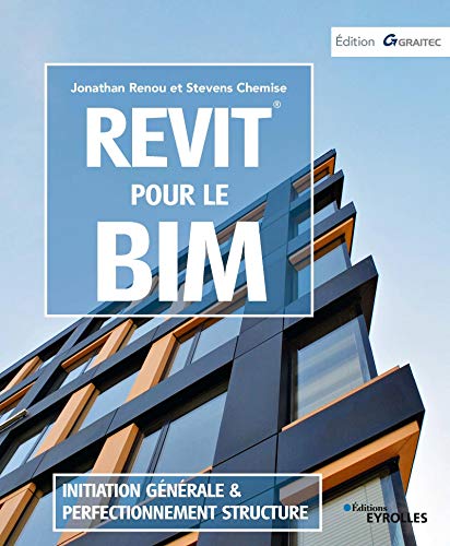 Revit pour le BIM: Initiation générale et perfectionnement structure (French Edition)