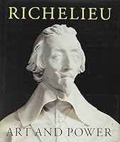 Richelieu: Art And Power 9053494073 Book Cover