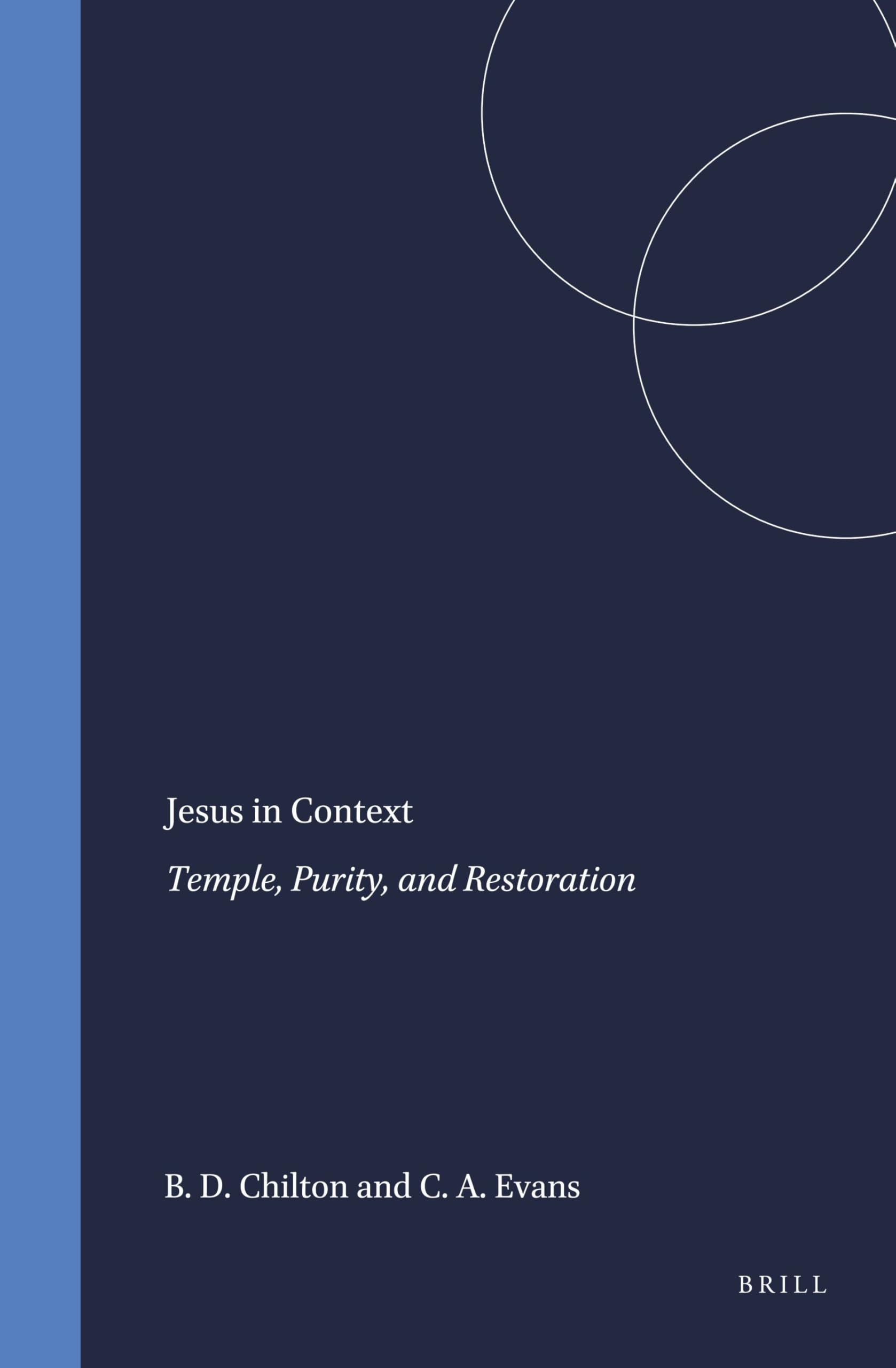 Jesus in Context, Temple, Purity, and Restoration | Essai historique et théologique