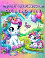 Baby Unicorns Coloring Book: – Sparkle Without the Screen! (Coloring Books - Cute Animals) B0F5P5142W Book Cover