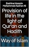 Provision of Life in the Light of Qur'an and Hadith: Way of Islam (The power of the Creator and...