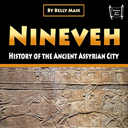 Nineveh: History of the Ancient Assyrian City by Kelly Mass episode artwork