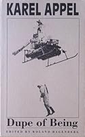 Dupe of Being: Karel Appel B000WWE71E Book Cover