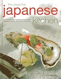 The Essential Japanese Kitchen: A practical guide to the ingredients and techniques of Japanese cooking, with over 350 photographs