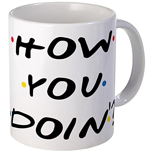 CafePress How you Doin ? Mugs - S White by CafePress