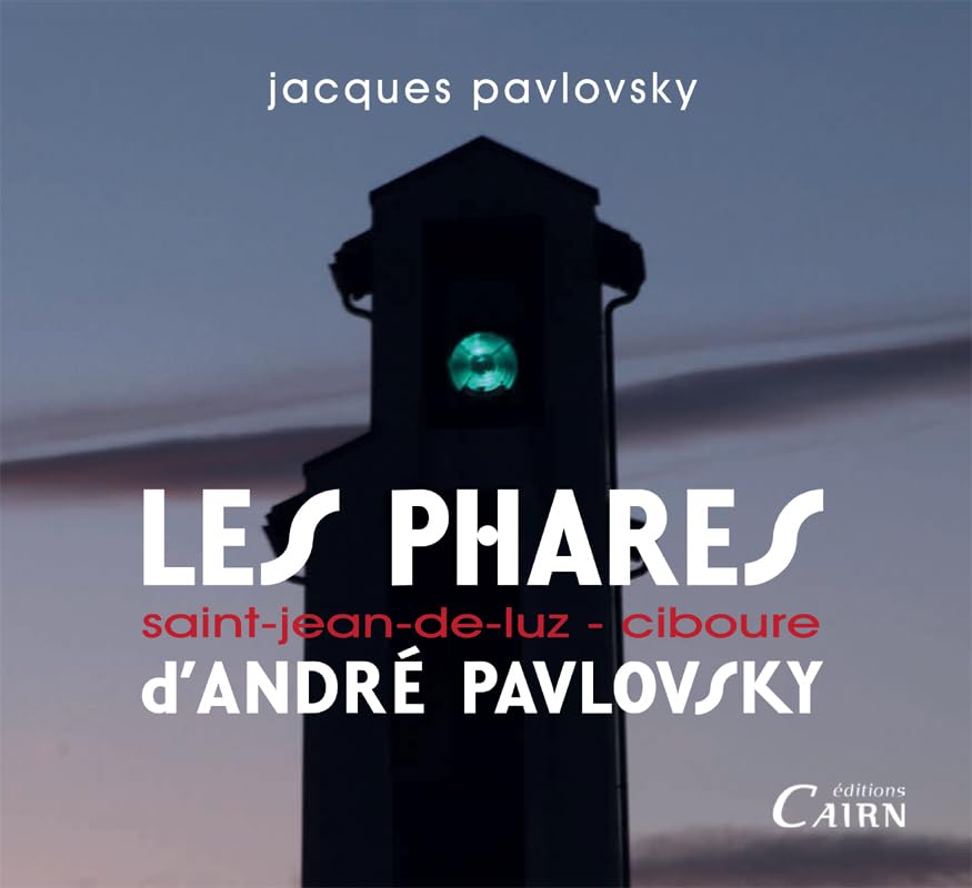 PHARES D'ANDRE PAVLOVSKY -St Jean de Luz-Ciboure