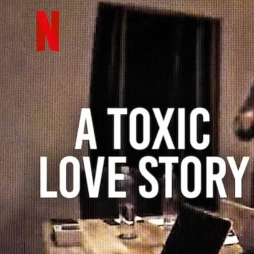 A Toxic Love Story