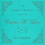 Cover of The Unselected Journals of Emma M. Lion: Vol. 2